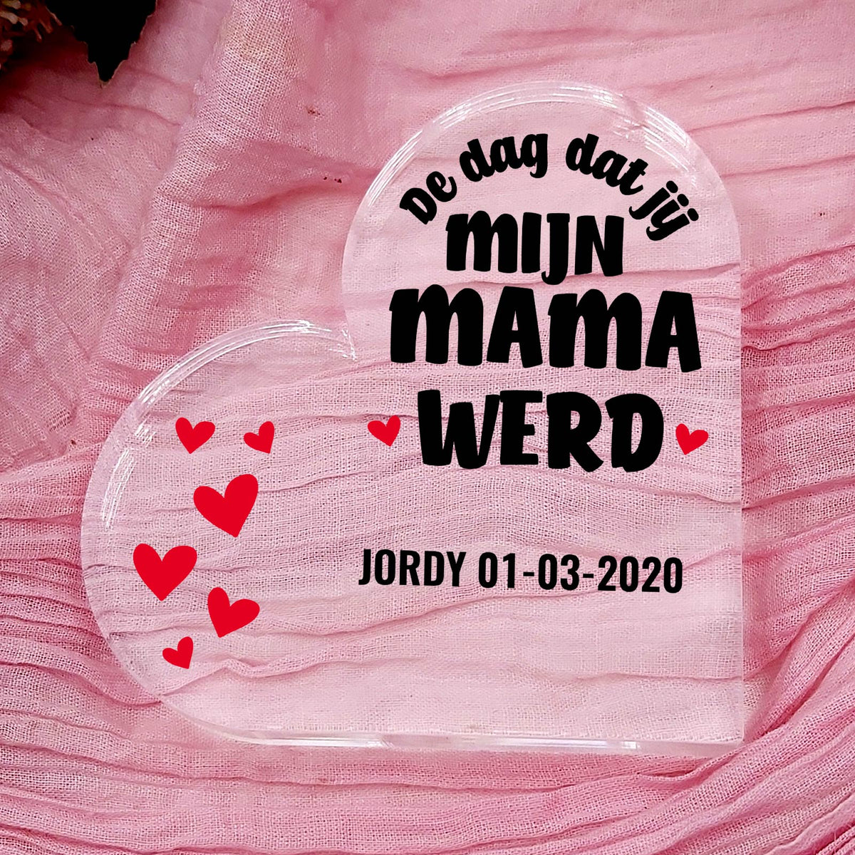 Dag Dat Jij Mijn Mama Werd Plexiglas Hart - Bella Mia