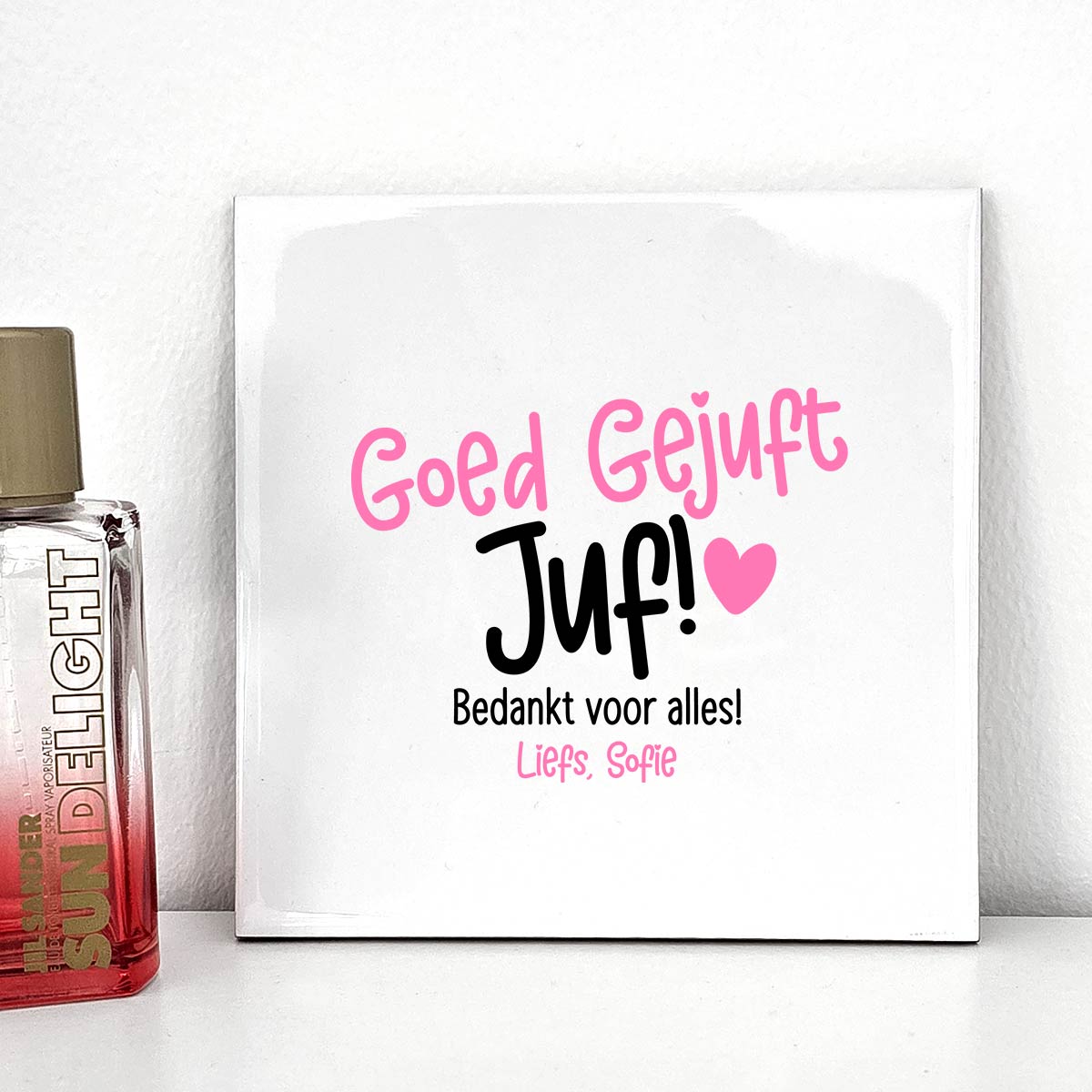 Goed gejuft Tegeltje - Bella Mia