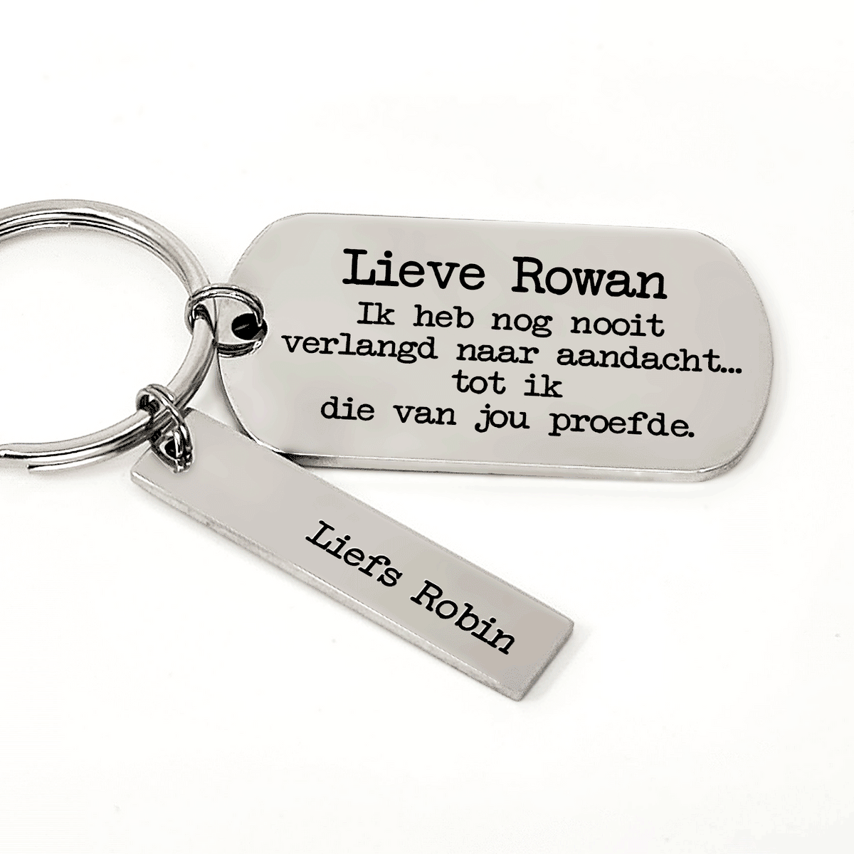 ... Ik Heb Nog Nooit Verlangd Naar Aandacht Sleutelhanger - Bella Mia