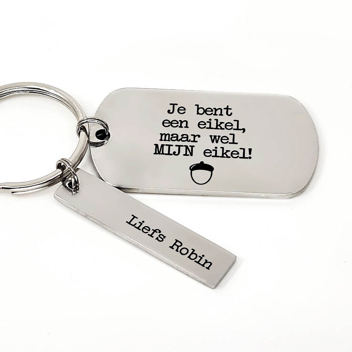 Je Bent Een Eikel, Maar Wel MIJN Eikel - Sleutelhanger - Bella Mia