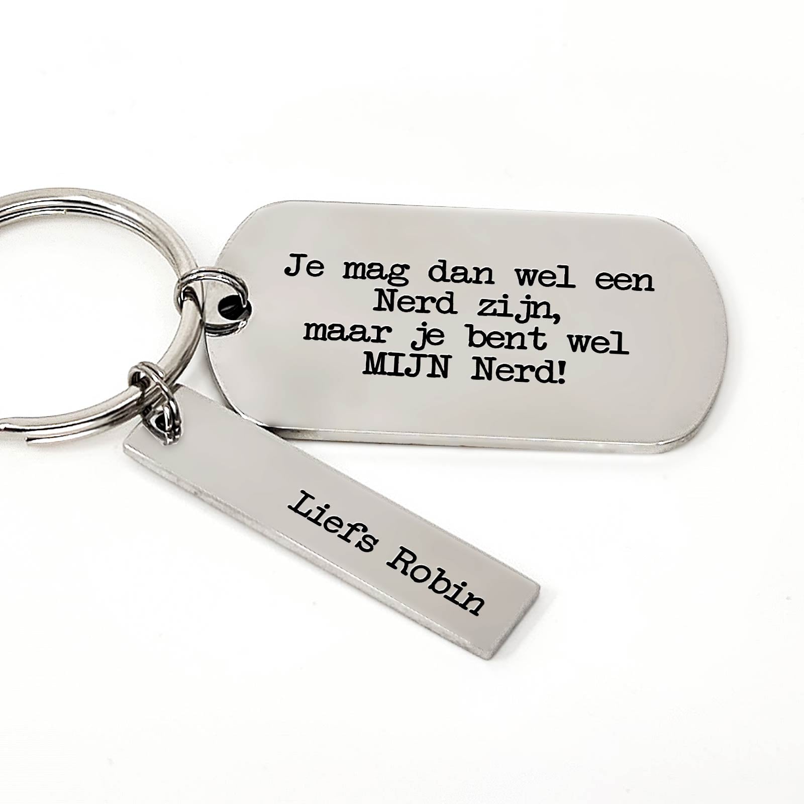 Je Mag Dan Wel Een Nerd Zijn Maar Je Bent Wel Mijn Nerd - Sleutelhanger - Bella Mia