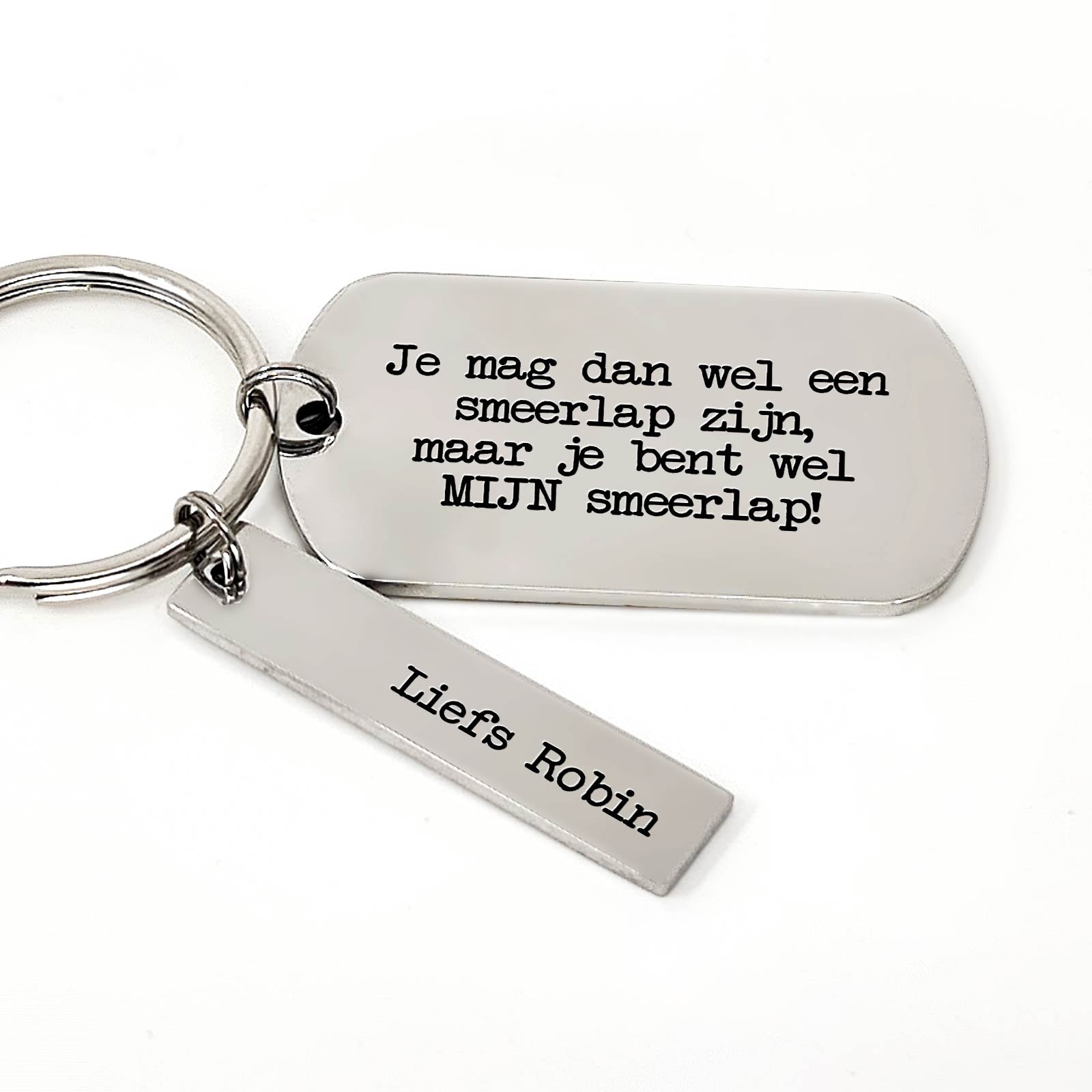 Je Mag Dan Wel Een Smeerlap Zijn Maar Je Bent Wel Mijn Smeerlap- Sleutelhanger - Bella Mia