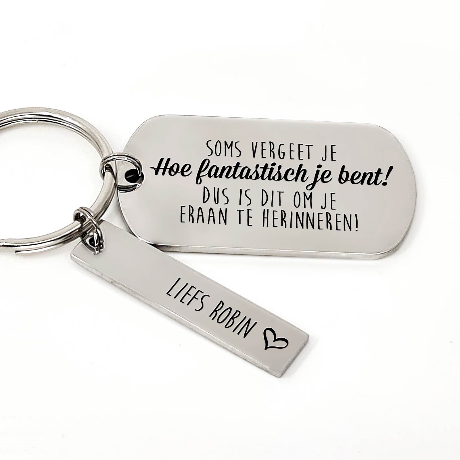 Soms Vergeet Je Hoe Fantastisch Je Bent Sleutelhanger - Bella Mia